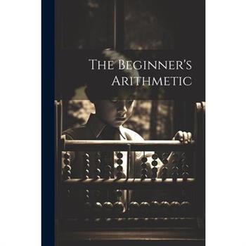 The Beginner’s Arithmetic
