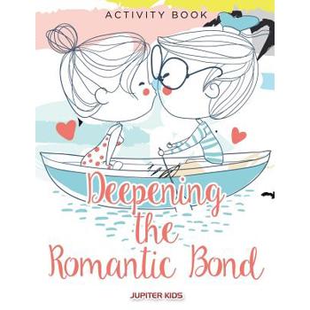 Deepening the Romantic Bond Activity Book