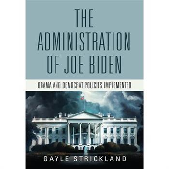 The Administration of Joe Biden - Obama and Democrat Policies Implemented