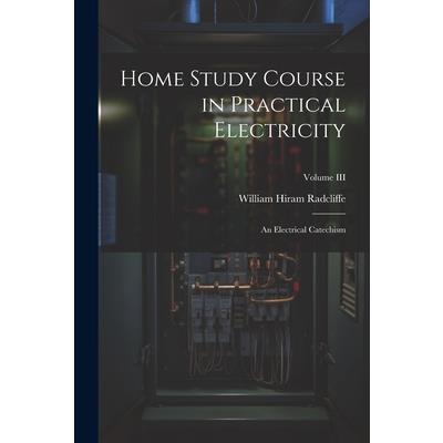 Home Study Course in Practical Electricity