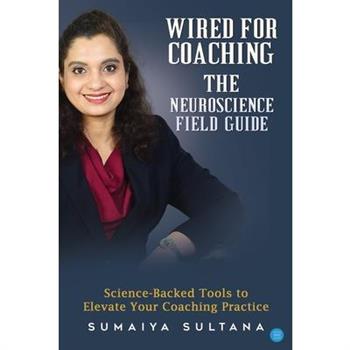 Wired For Coaching- The Neuroscience Guide