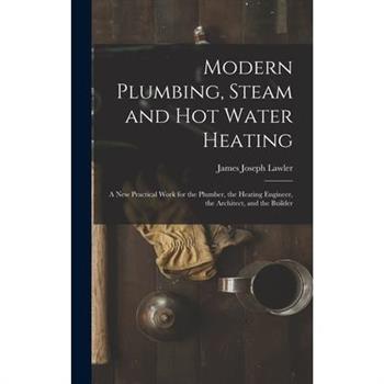 Modern Plumbing, Steam and Hot Water Heating