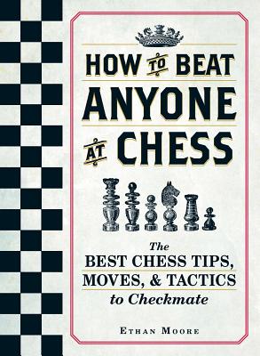 How to Beat Anyone at Chess