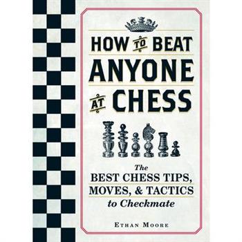 How to Beat Anyone at Chess