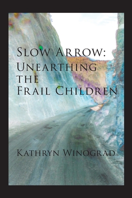 Slow ArrowUnearthing the Frail Children
