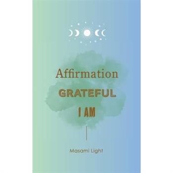 Affirmation, Grateful, I am... by Masami Light