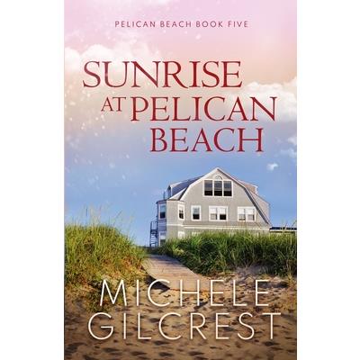 Sunrise At Pelican Beach (Pelican Beach Series Book 5)
