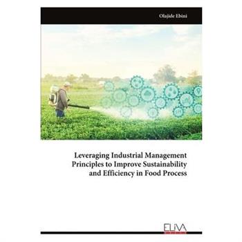 Leveraging Industrial Management Principles to Improve Sustainability and Efficiency in Food Process