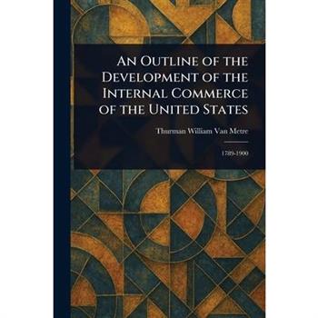 An Outline of the Development of the Internal Commerce of the United States