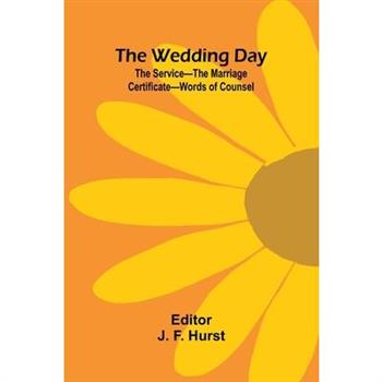 The Wedding Day; The Service The Marriage Certificate Words Of Counsel