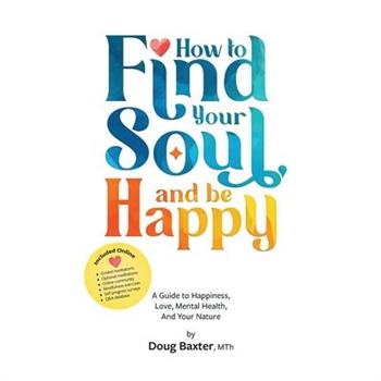 How to Find Your Soul and be Happy
