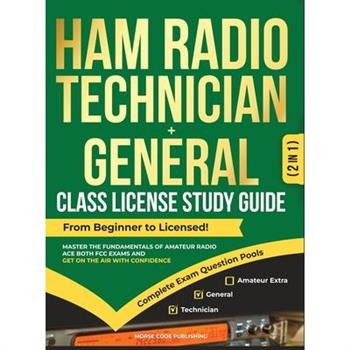 Ham Radio Technician + General Class License Study Guide