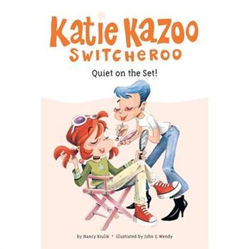Quiet on the Set! (Katie Kazoo Switcheroo Series #10)