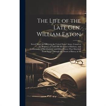 The Life of the Late Gen. William Eaton