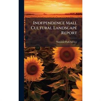 Independence Mall Cultural Landscape Report