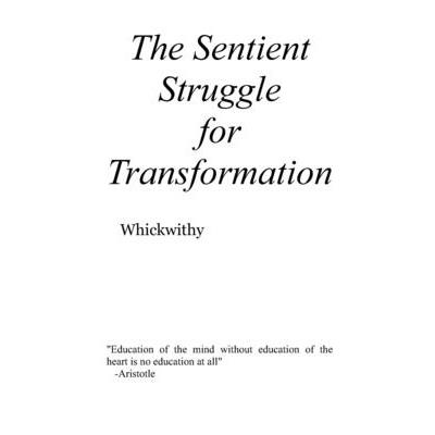 The Sentient Struggle For Transformation