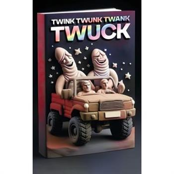 Twink Twunk Twank Twuck