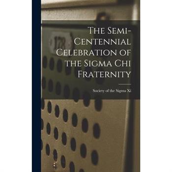 The Semi-centennial Celebration of the Sigma Chi Fraternity