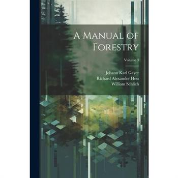 A Manual of Forestry; Volume 3
