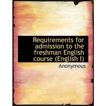 Requirements for Admission to the Freshman English Course (English I)