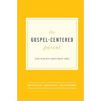 The Gospel-Centered Parent