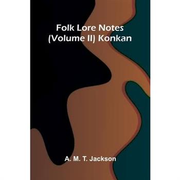 Folk Lore Notes (Volume II) Konkan