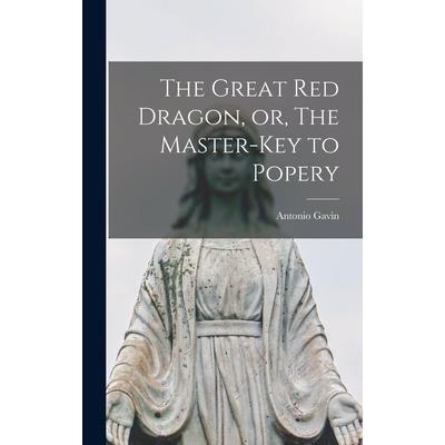The Great red Dragon, or, The Master-key to Popery