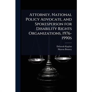 Attorney, National Policy Advocate, and Spokesperson for Disability Rights Organizations, 1976-1990s