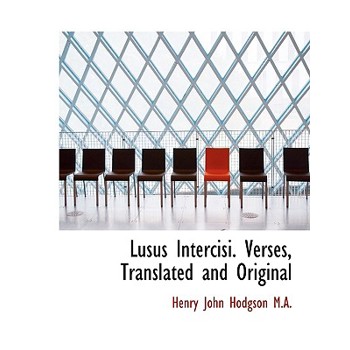 Lusus Intercisi. Verses, Translated and Original