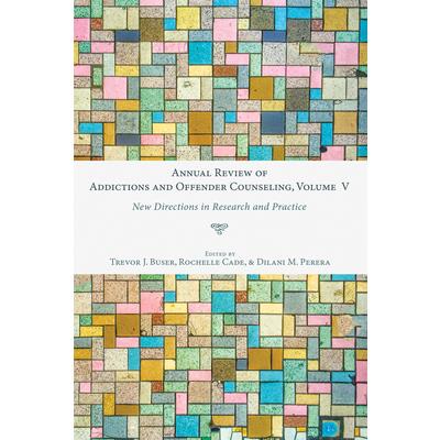 Annual Review of Addictions and Offender Counseling, Volume V