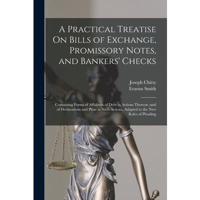 A Practical Treatise On Bills of Exchange, Promissory Notes, and Bankers’ Checks