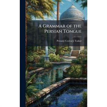 A Grammar of the Persian Tongue