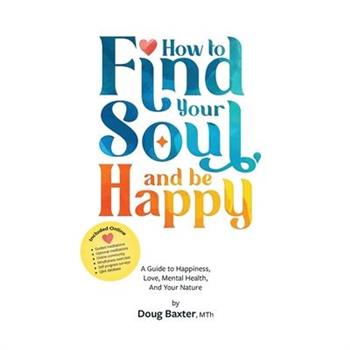 How to Find Your Soul and be Happy