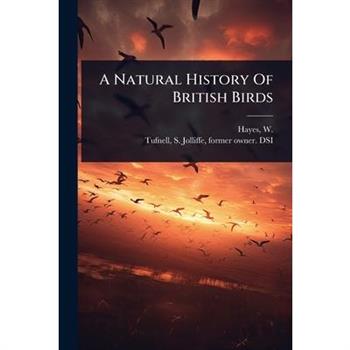 A Natural History Of British Birds