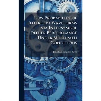 Low Probability of Intercept Waveforms via Intersymbol Dither Performance Under Multipath Conditions