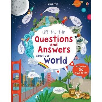 Lift-the-Flap Questions and Answers About Our World (Lift-the-Flap Questions & Answers)