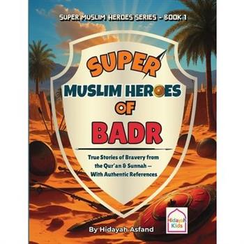 Super Muslim Heroes of Badr