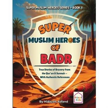 Super Muslim Heroes of Badr