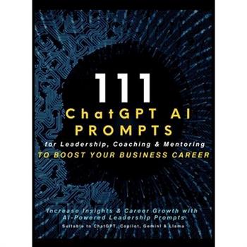 111 ChatGPT AI Prompts for Leadership, Coaching & Mentoring to Boost Your Business Career