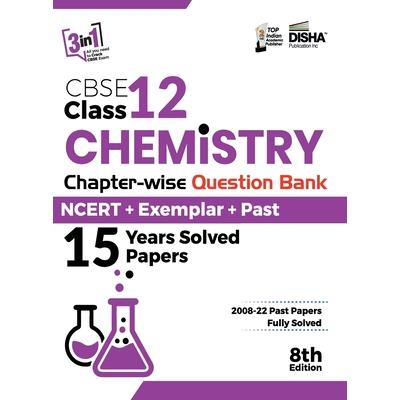 CBSE Class 12 Chemistry Chapter-wise Question Bank - NCERT + Exemplar + PAST 15 Years Solved Papers 8th Edition