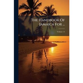 The Handbook Of Jamaica For ...