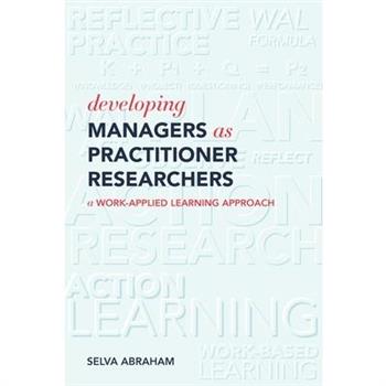 Developing Managers As Practitioner Researchers - A Work-Applied Learning Approach