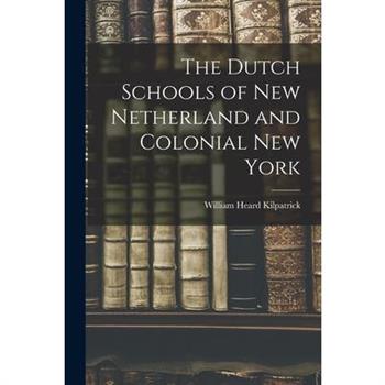 The Dutch Schools of New Netherland and Colonial New York