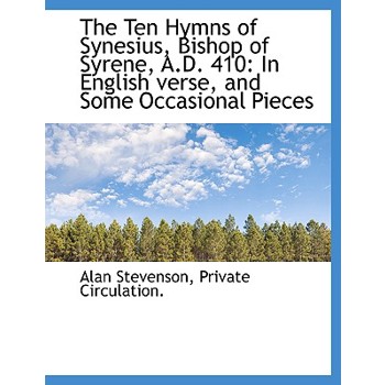 The Ten Hymns of Synesius, Bishop of Syrene, A.D. 410