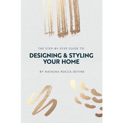 The Step-by-Step Guide to Designing and Styling your Home