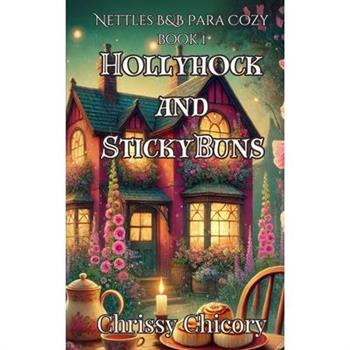 Hollyhock and Sticky Buns