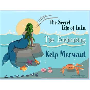 The Secret Life of Lulu The Enchanting Kelp Mermaid
