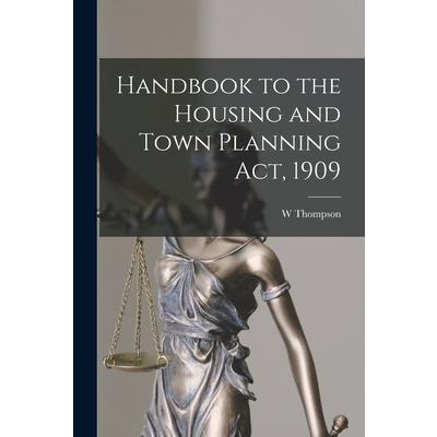 Handbook to the Housing and Town Planning Act, 1909