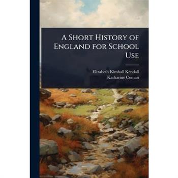A Short History of England for School Use