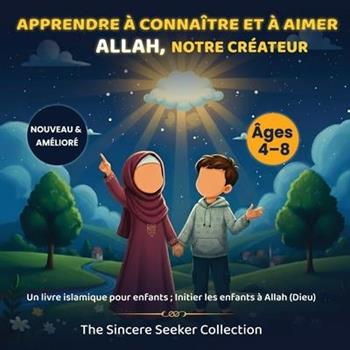 Apprendre ? conna簾tre et ? aimer Allah notre Cr矇ateur